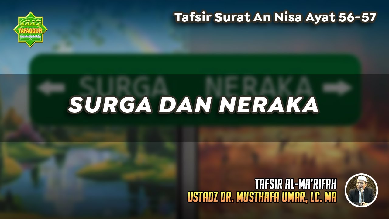 TAFSIR SURAT AN NISA AYAT 56-57 | Ustadz Dr. Musthafa Umar, Lc., MA