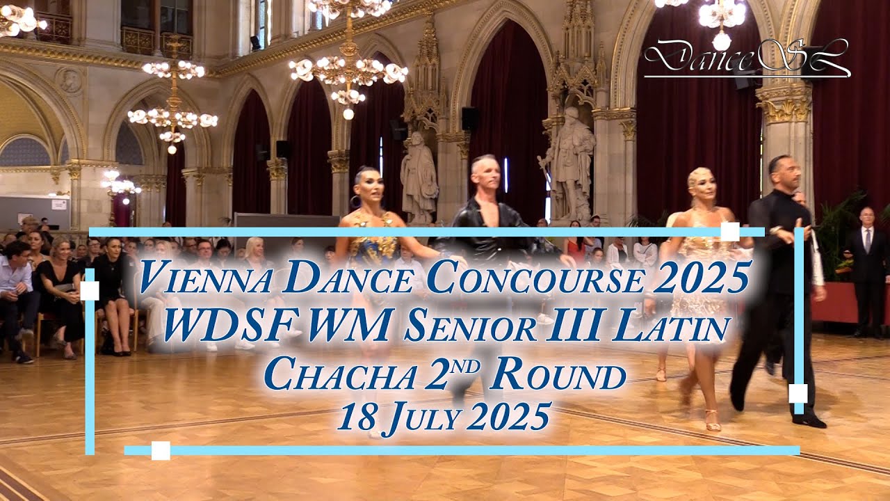 Vienna Dance Concourse 2025 - Senior III Latin Chacha WDSF WM - Second Round - 18 July 2025