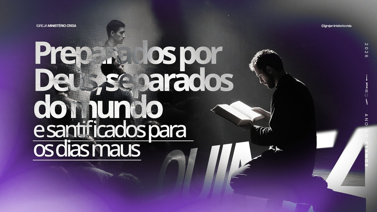 Preparados Por Deus, Separados do Mundo e Santificados Para os Dias Maus | Quinta 19:30 | 12.02.26