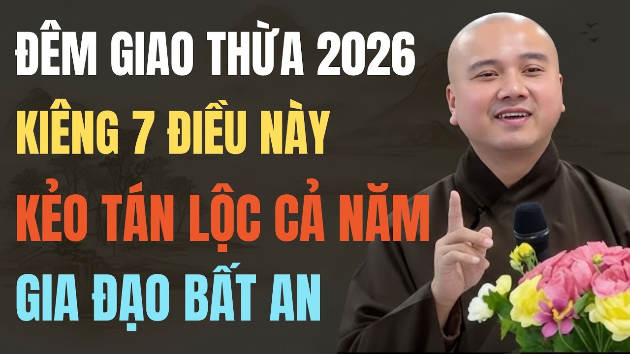 THẦY PHÁP HÒA CẢNH BÁO: ĐÊM GIAO THỪA TẾT 2026 KIÊNG 7 ĐIỀU NÀY KẺO TÁN LỘC, GIA ĐẠO BẤT AN