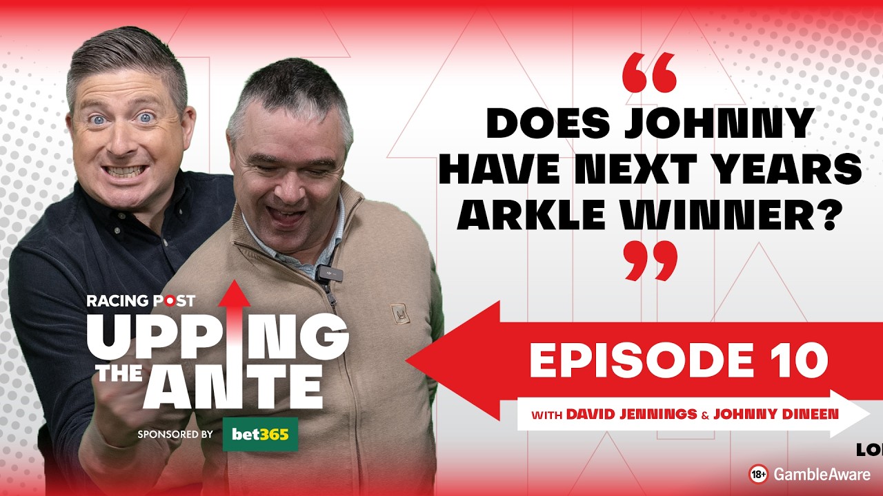 Upping The Ante | Episode 10 | Cheltenham Festival 2026 Ante-Post Tips