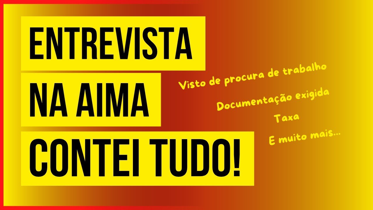 Ep 17 Entrevista na AIMA, visto de procura de trabalho, documentação, taxa e mais 🇵🇹