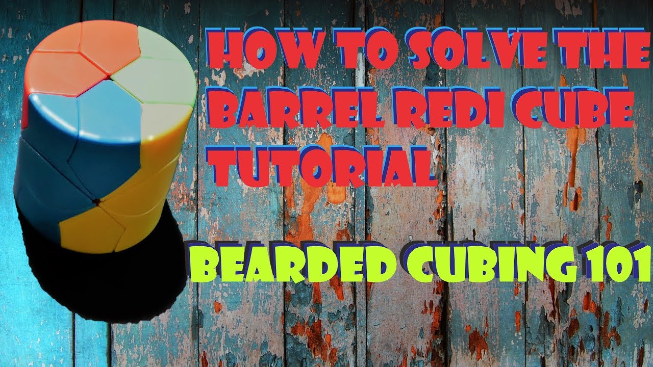 How to solve the Barrel Redi Cube