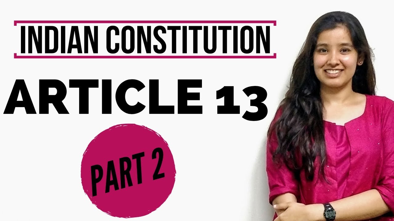 Article 13 of Indian Constitution with Case Laws | Part 2 | 13(3) & 13(4)