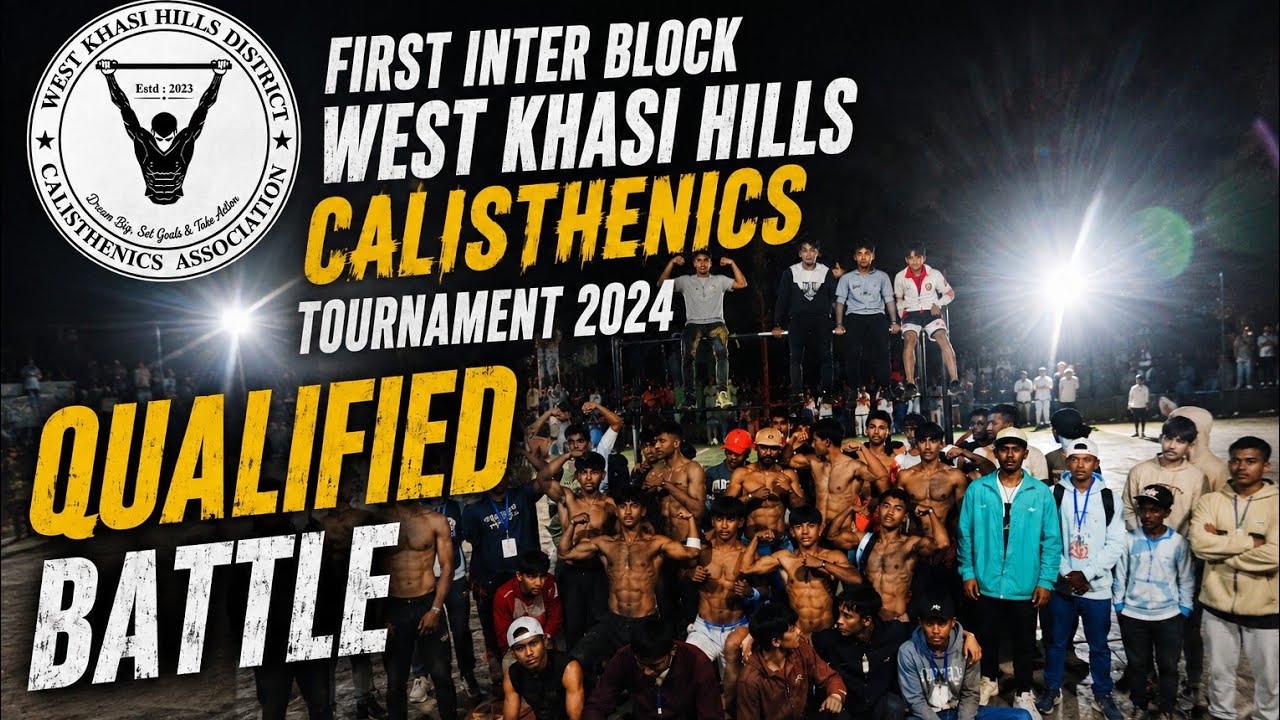 west khasi hills calisthenics tournament Qualifying Round💪  #calisthenics