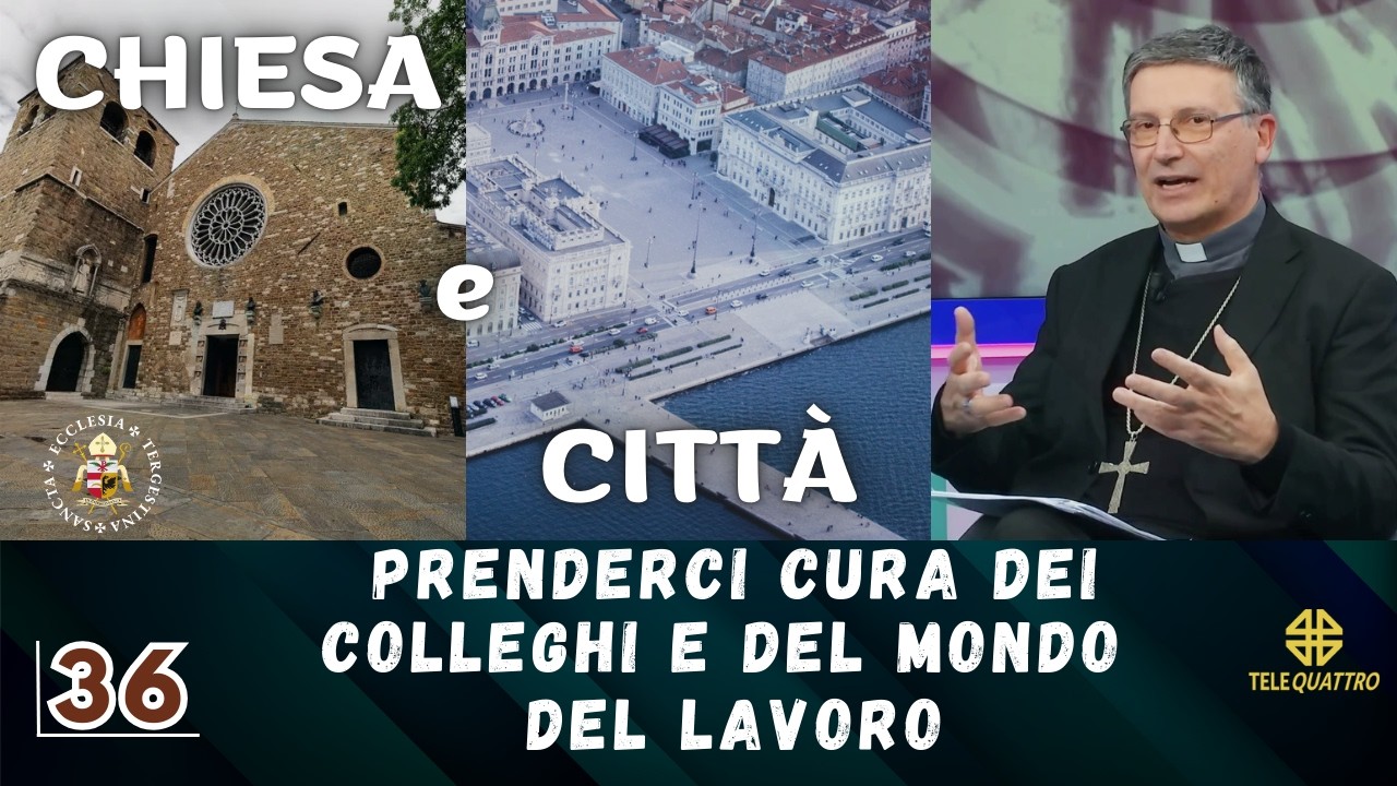 CHIESA e CITTÀ - 36 | Prenderci cura dei colleghi e del mondo del lavoro