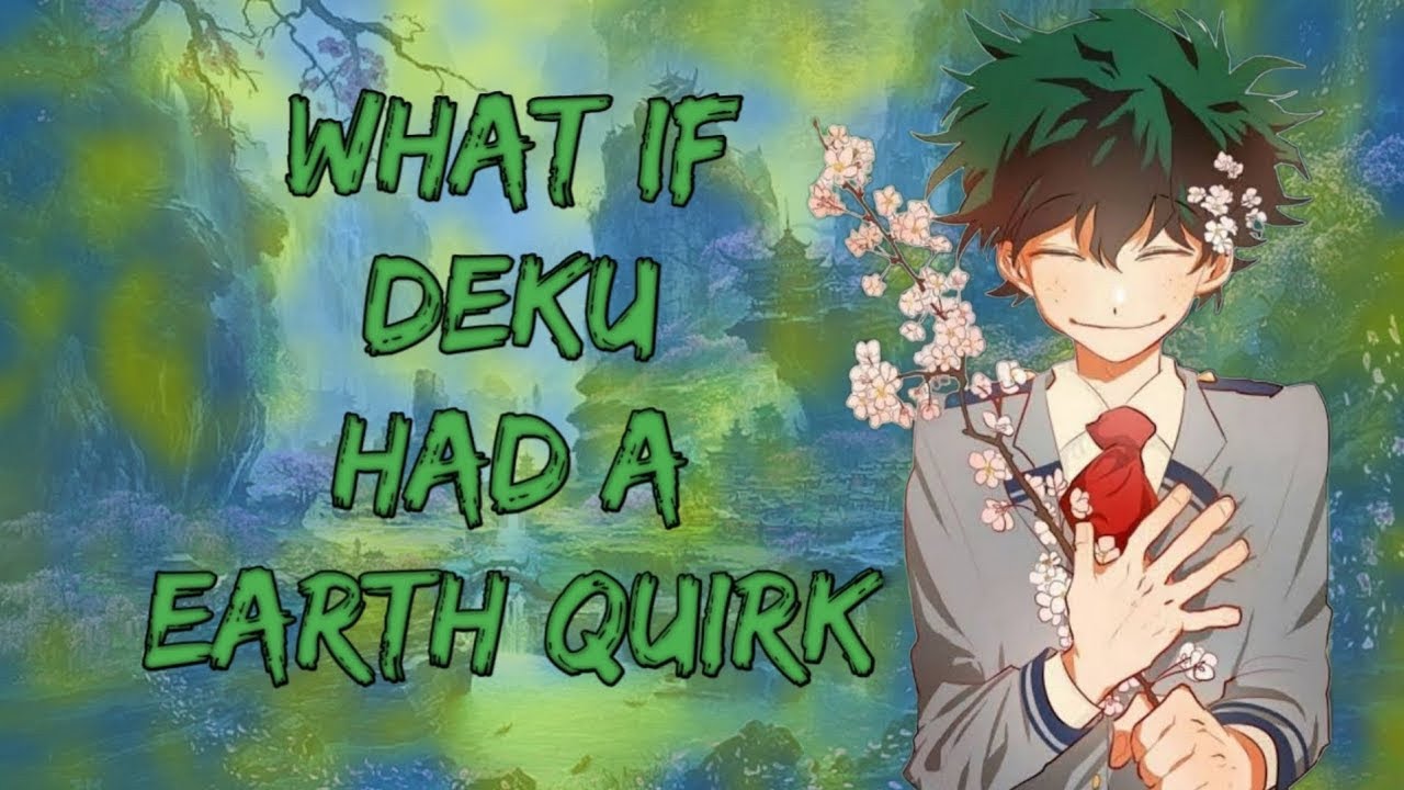 What If Deku Had A Earth Quirk