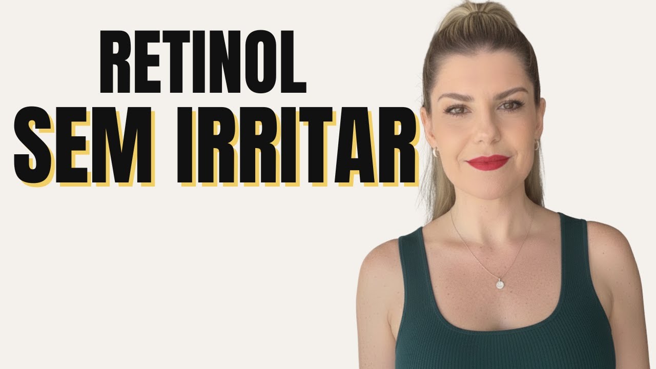 RETINOL: por que tua pele arde - e COMO COMEÇAR CERTO