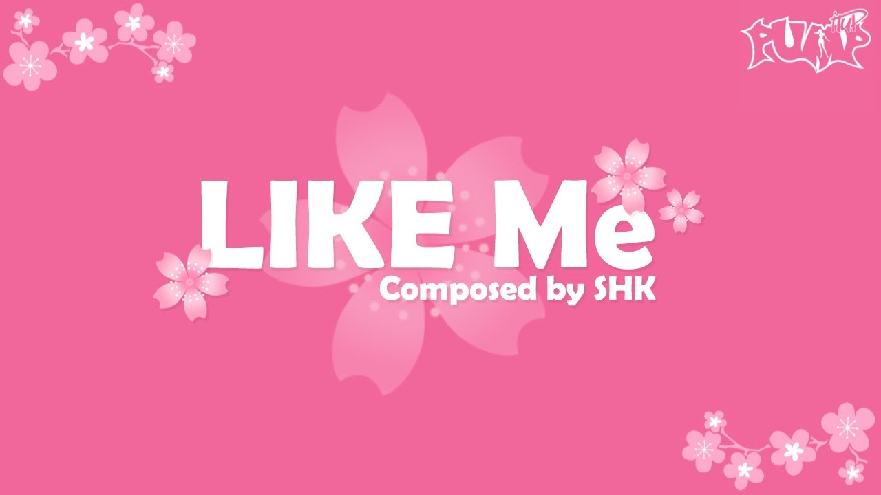 [Pump it up] Like Me (라이크 미)