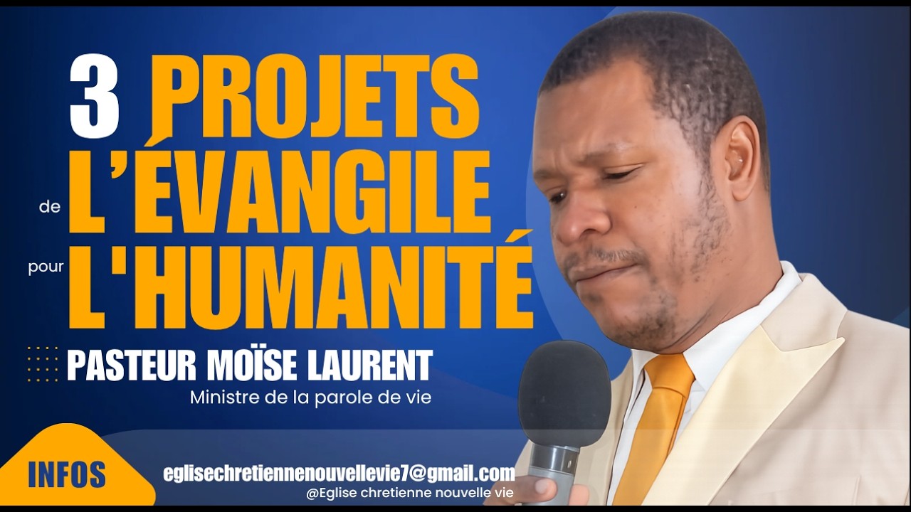 3 PROJETS DE L’ÉVANGILE POUR L'HUMANITÉ | Pasteur Moïse LAURENT | Luc 1 V 74 & 75 |