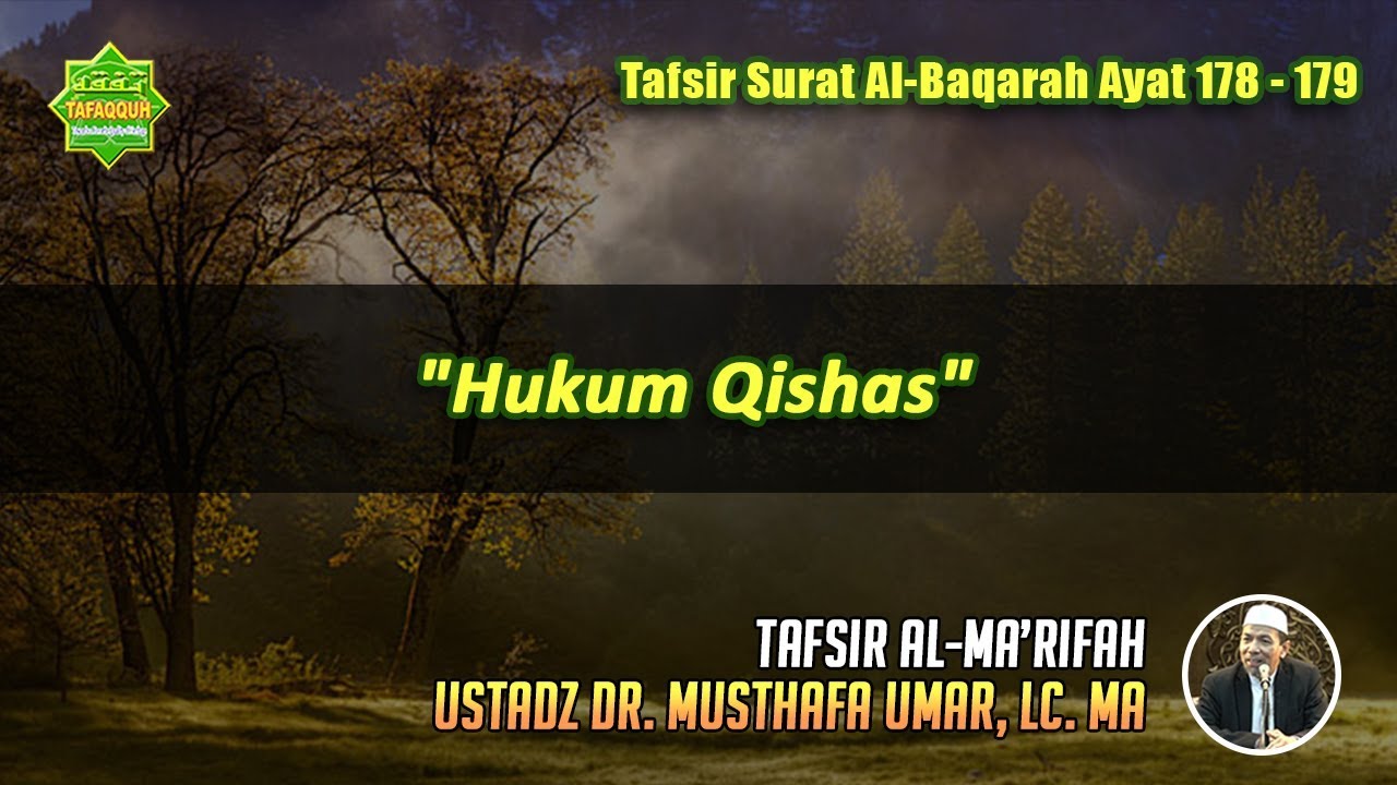 TAFSIR SURAT AL-BAQARAH AYAT 178 - 179 | Ustadz Dr. Musthafa Umar, Lc. MA