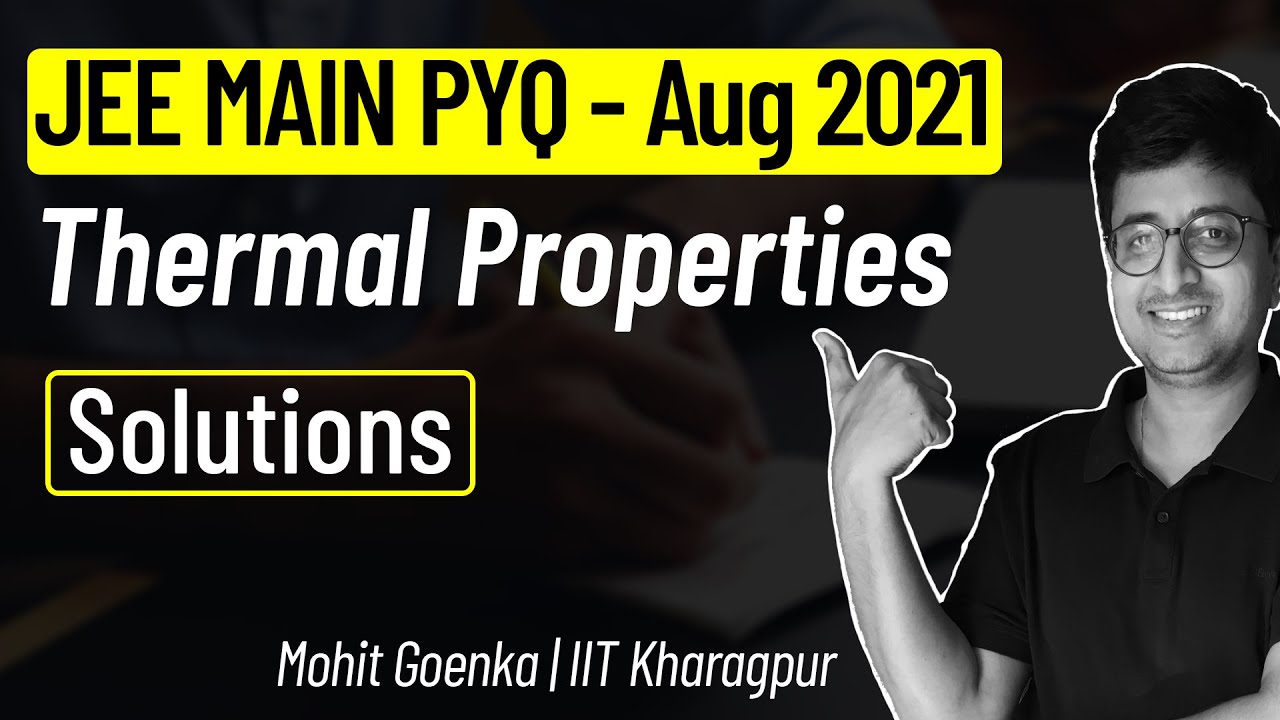 Thermal Properties | JEE Main 2021 August Solution | JEE Main PYQ | Mohit Goenka (IIT KGP)