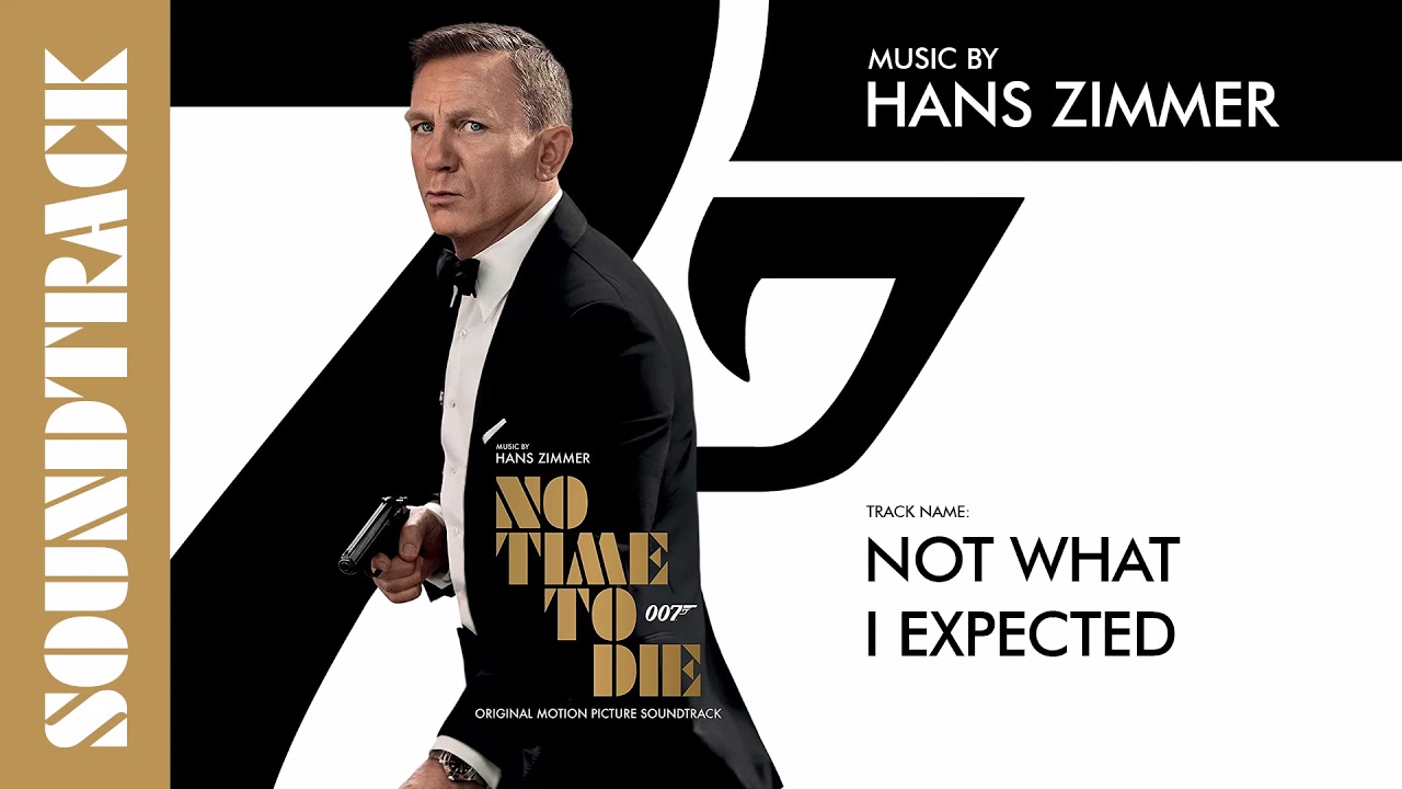 No Time To Die: # 6 Not What I Expected (Soundtrack by Hans Zimmer)