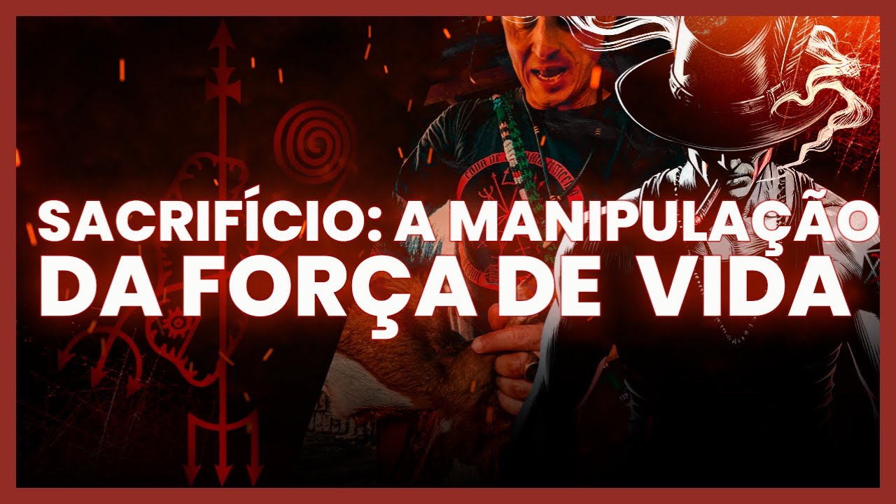 SACRIFÍCIO: A MANIPULAÇÃO DA FORÇA DE VIDA