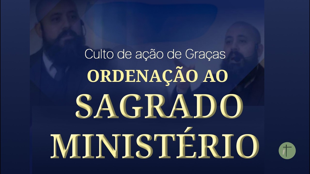 CULTO DE ORDENAÇÃO AO SAGRADO MINISTÉRIO
