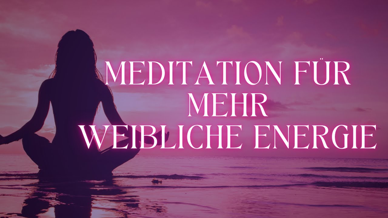 Meditation für mehr weibliche Energie✨💜
