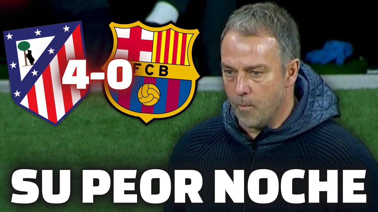 LA DERROTA MÁS DURA DE LA CARRERA DE FLICK: ATLÉTICO 4-0 BARÇA