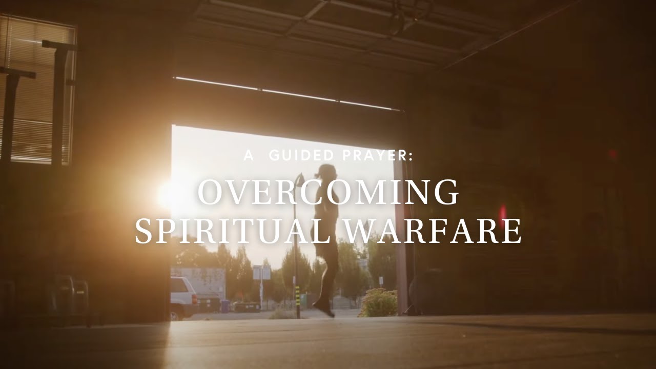 Overcoming Spiritual Warfare  | A Guided Prayer