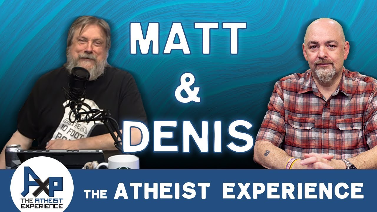 Atheist Experience 24.10 with Matt Dillahunty & Denis Loubet