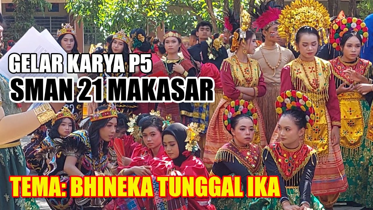 GELAR KARYA P5 SMAN 21 MAKASSAR; TEMA: BHINEKA TUNGGAL IKA