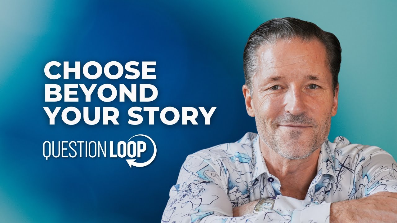 The Power In Choosing Beyond Your Story | Question Loop | Dr Dain Heer