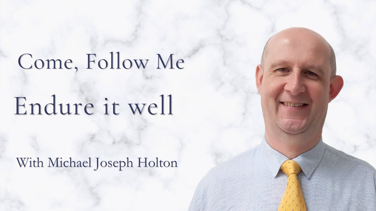 Endure it well | Come Follow Me D&C 121 - 123