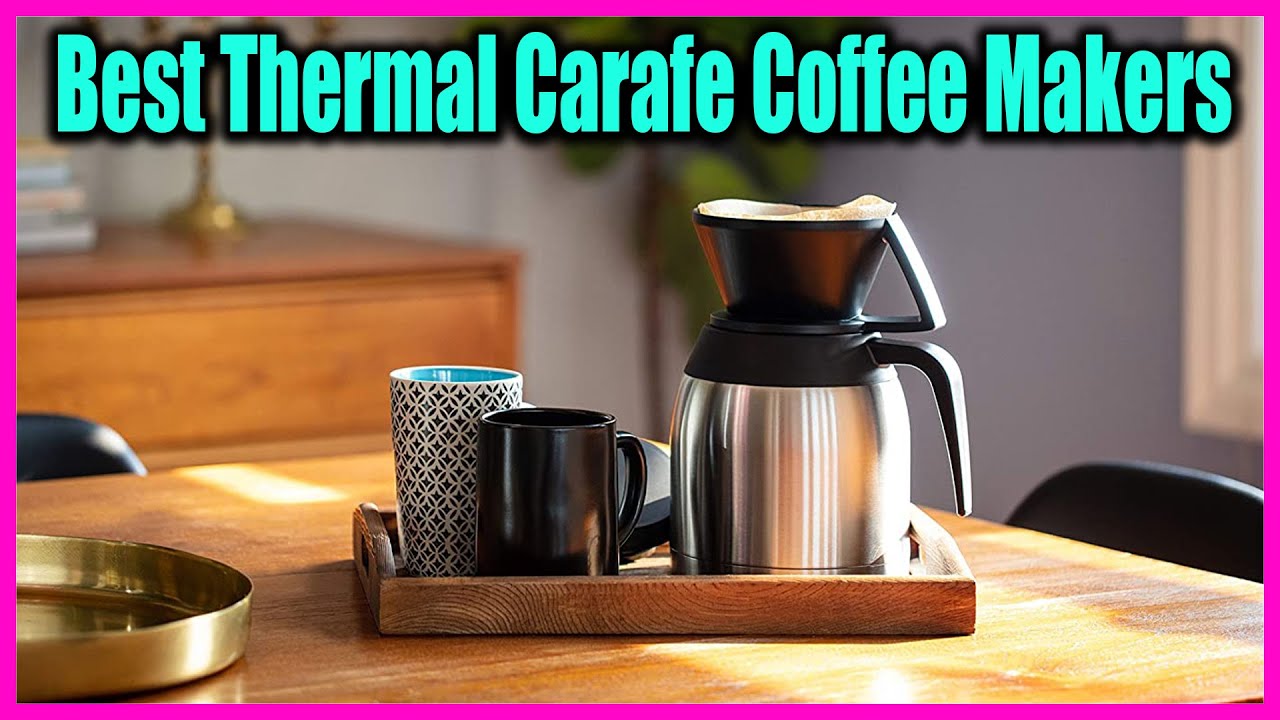Top 5 The Best Thermal Carafe Coffee Makers