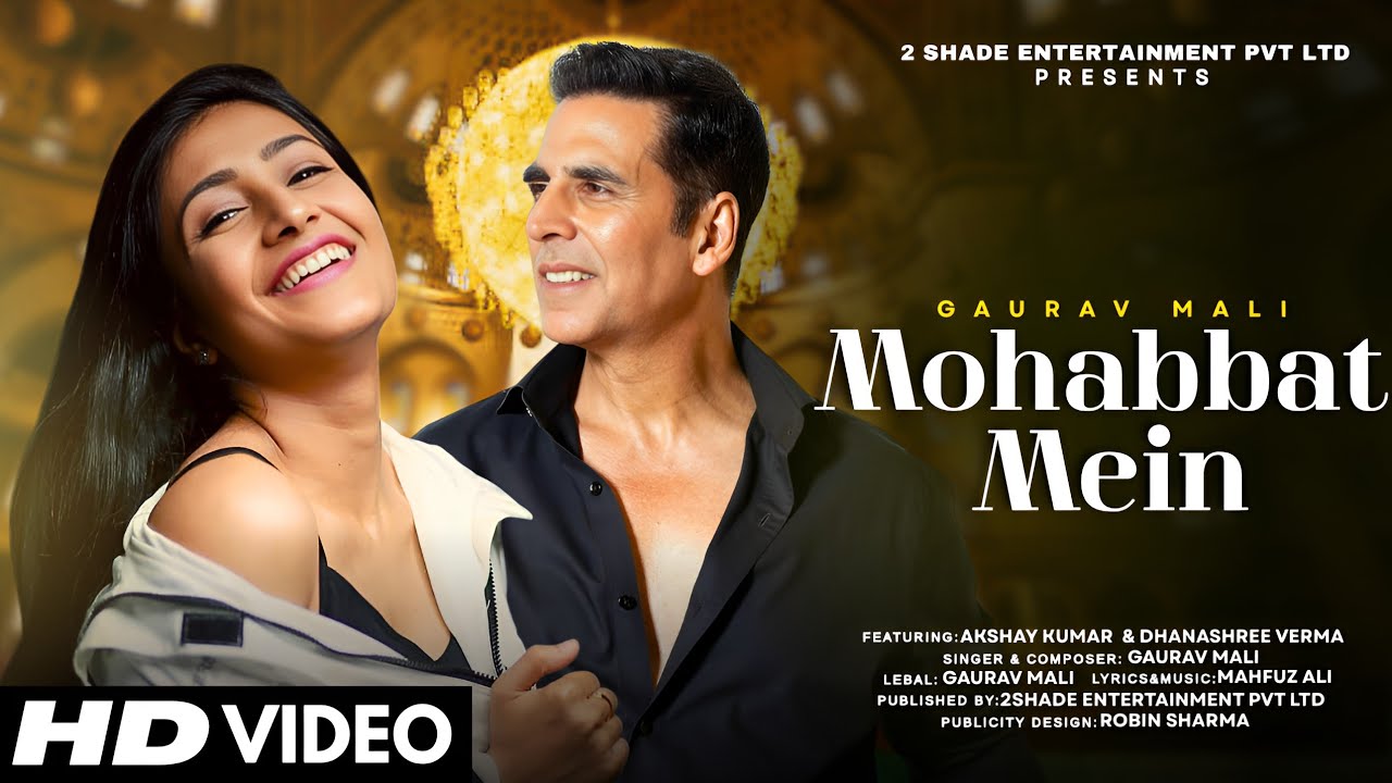 New Song | Mohabbat Mein | Akshay Kumar | Dhanashree Verma | New Hindi Song | New Song 2025