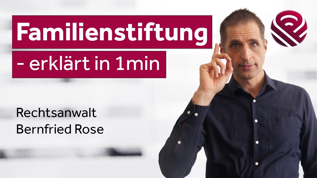 Familienstiftung - erkl&auml;rt in 1min (Fachanw&auml;lte und Steuerberater ROSE & PARTNER)