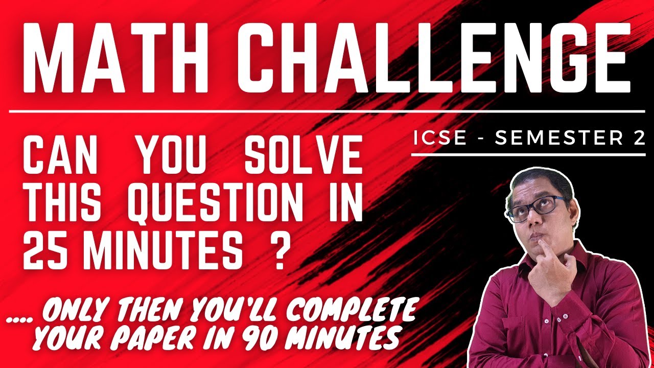 Math Challenge | Know whether you can complete 40 marks paper in 90 minutes | ICSE semester 2