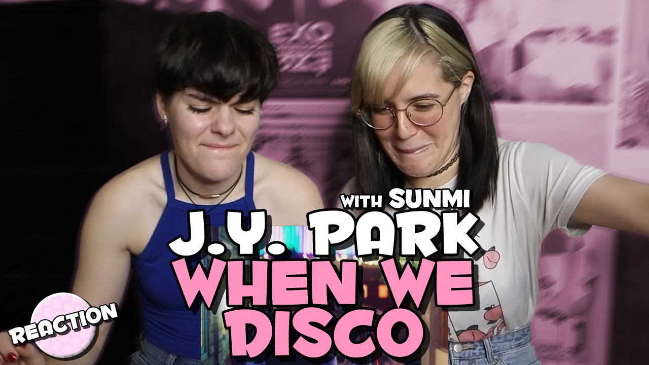 J.Y. PARK (박진영) - WHEN WE DISCO (Duet with SUNMI (선미))★ MV REACTION