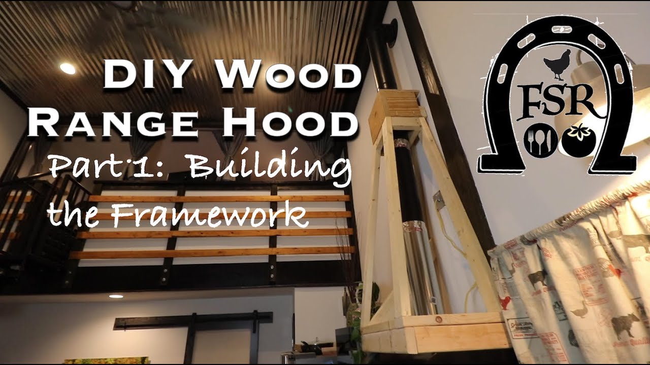 DIY Wooden Range Vent Hood for the BARNDOMINIUM - Part 1: Framework