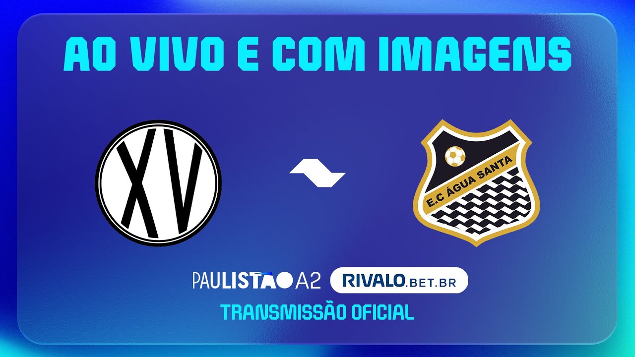 JOGO COMPLETO: XV PIRACICABA X &Aacute;GUA SANTA | RODADA 4 | PAULIST&Atilde;O A2 RIVALO 2026