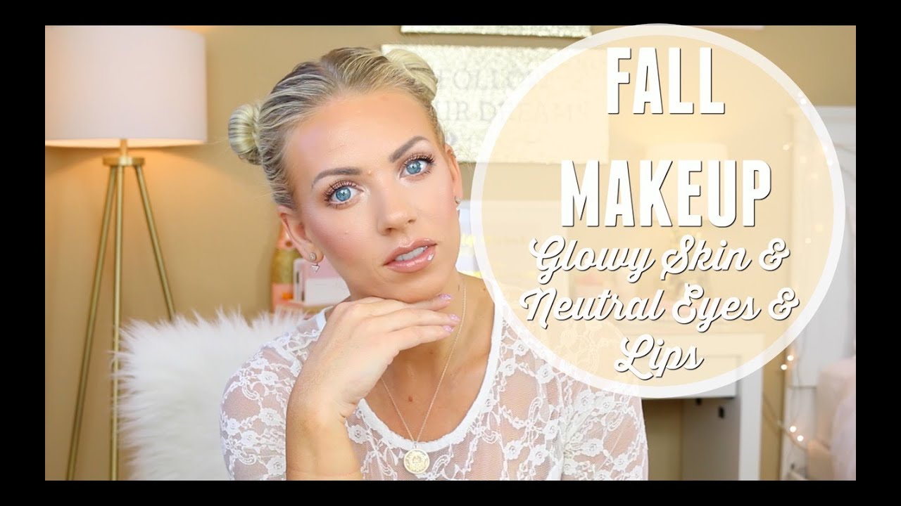 Fall Makeup | Glowy Skin & Neutral Eyes/Lips