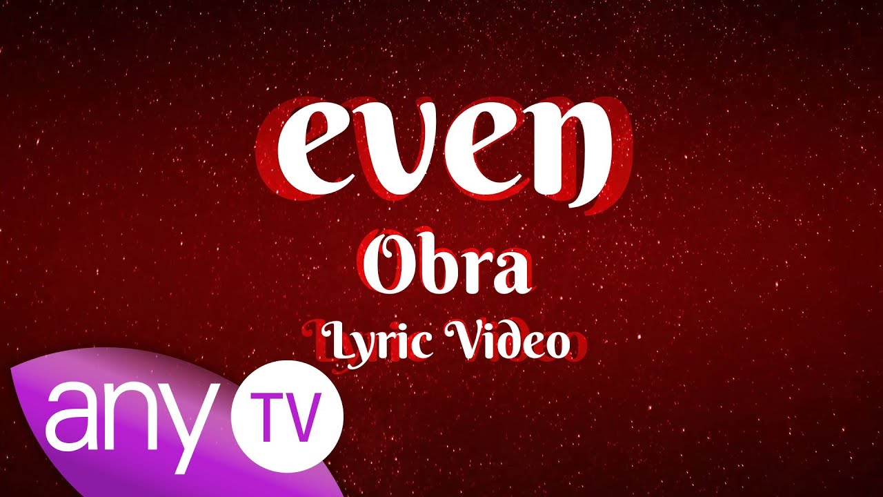 Even - Obra Lyric Video