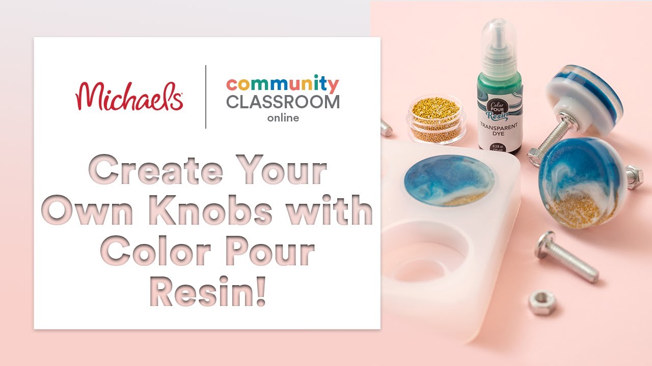 Online Class: Create Your Own Knobs with Color Pour Resin! | Michaels