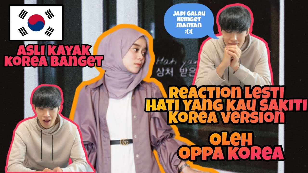 REACTION LESTI KEJORA HATI YANG KAU SAKITI 상처 받은 마음 OLEH OPPA KOREA | REAKSI ORANG KOREA UNTUK LESTI