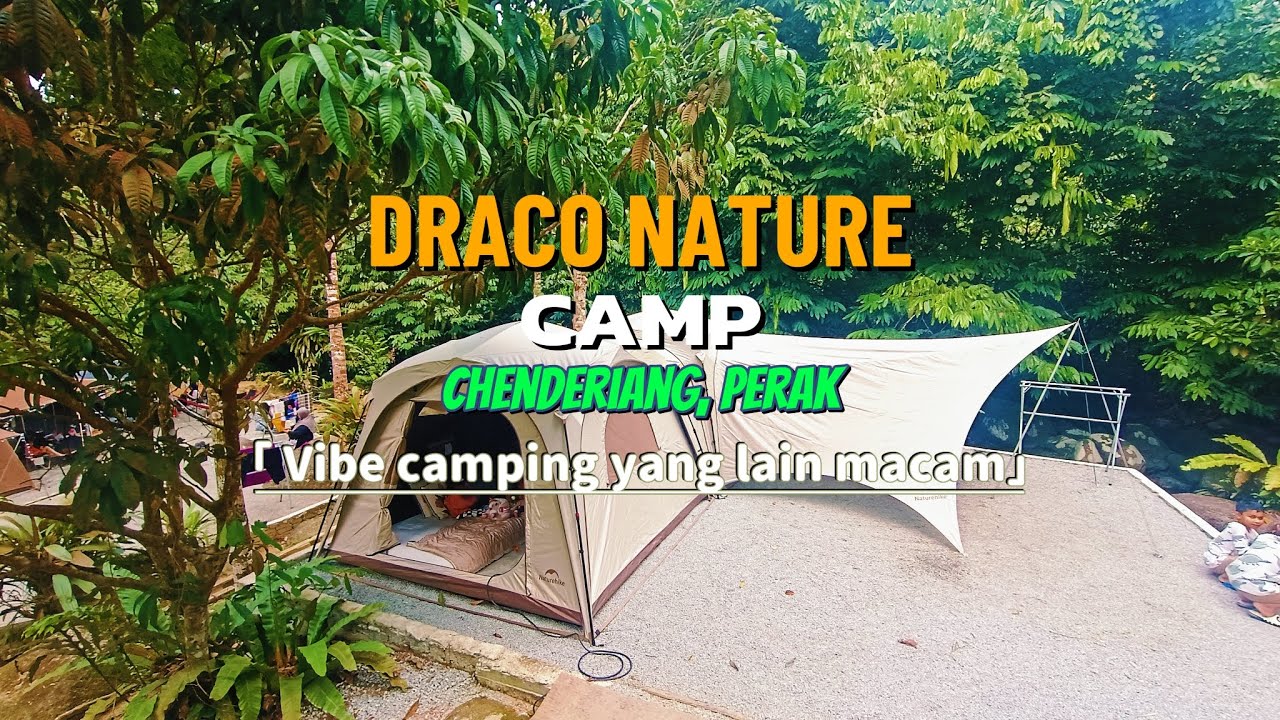 DRACO NATURE CAMP , CHENDERIANG, PERAK | VIBE CAMPING SEBENAR | FAMILY CAMPING 3H2M | REVIEW