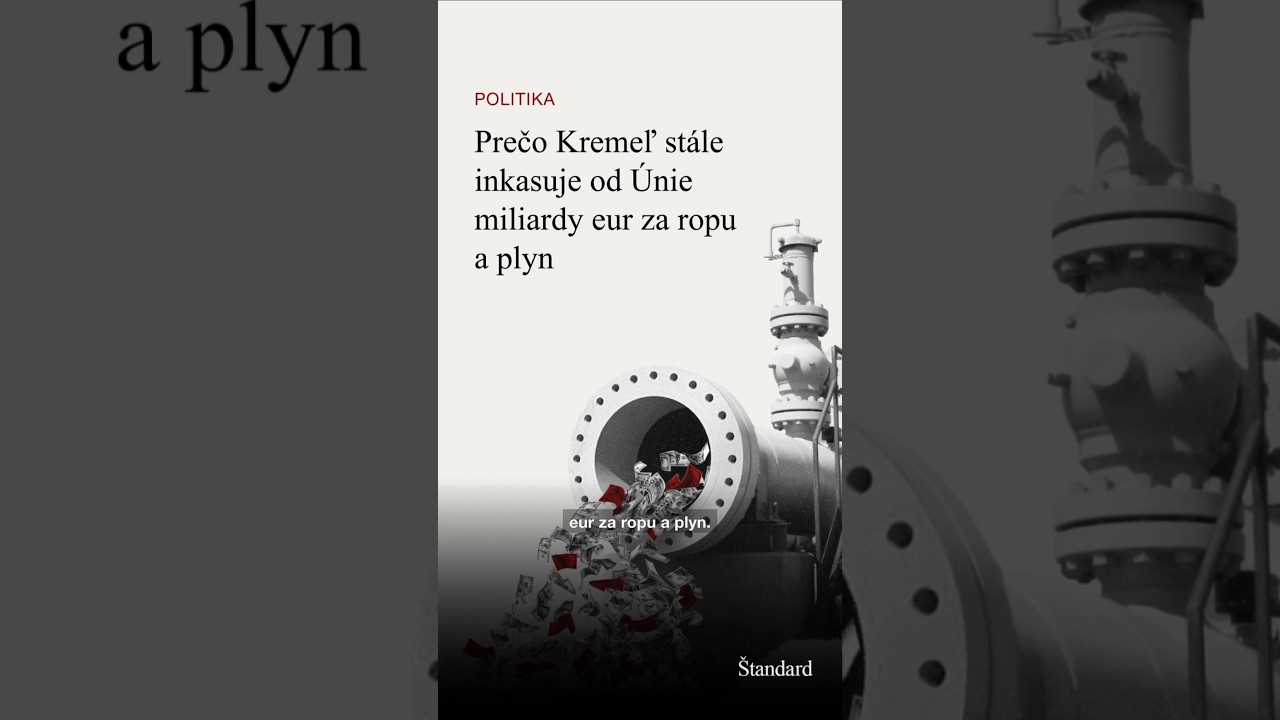 Prečo Kremeľ st&aacute;le inkasuje od &Uacute;nie miliardy eur za ropu a plyn🎥&nbsp;