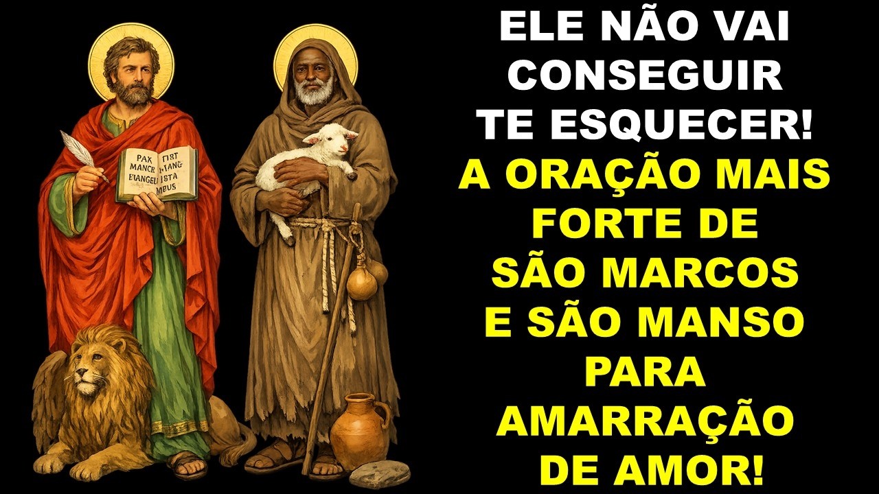 ELE NÃO VAI CONSEGUIR TE ESQUECER! A ORAÇÃO MAIS FORTE DE SÃO MARCOS E SÃO MANSO PARA AMARRAÇÃO AMOR