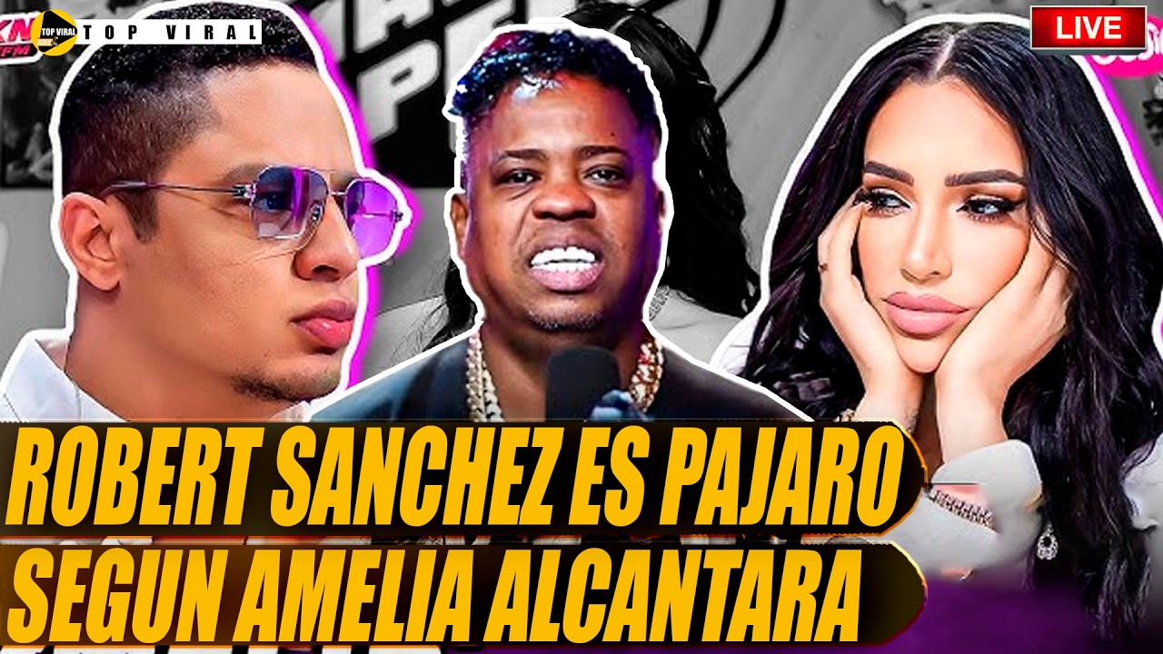 DJ TOPO HABLA DEL LIO ENTRE AMELIA ALCANTARA Y ROBERT SANCHEZ.