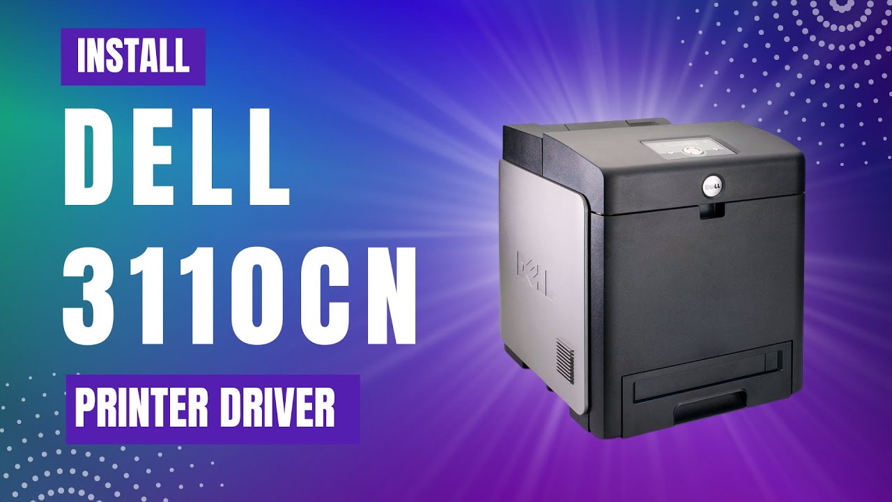 How to Install Dell 3110cn Printer Driver on Windows 11, 10, 8, 8.1, 7