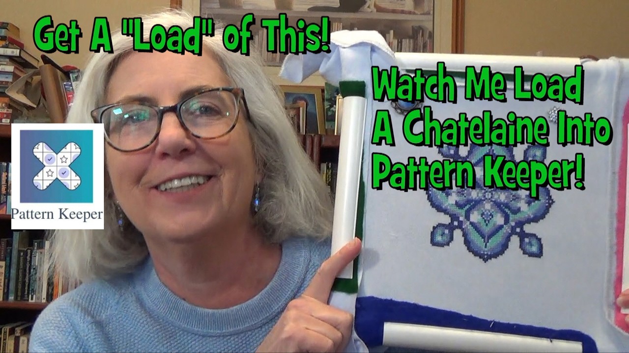 Flosstube 37 - Get A Load of This: A Tutorial on How to Import a Chatelaine into Pattern Keeper