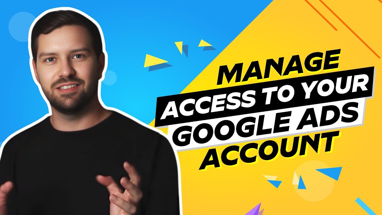 Manage Access To Your Google Ads Account