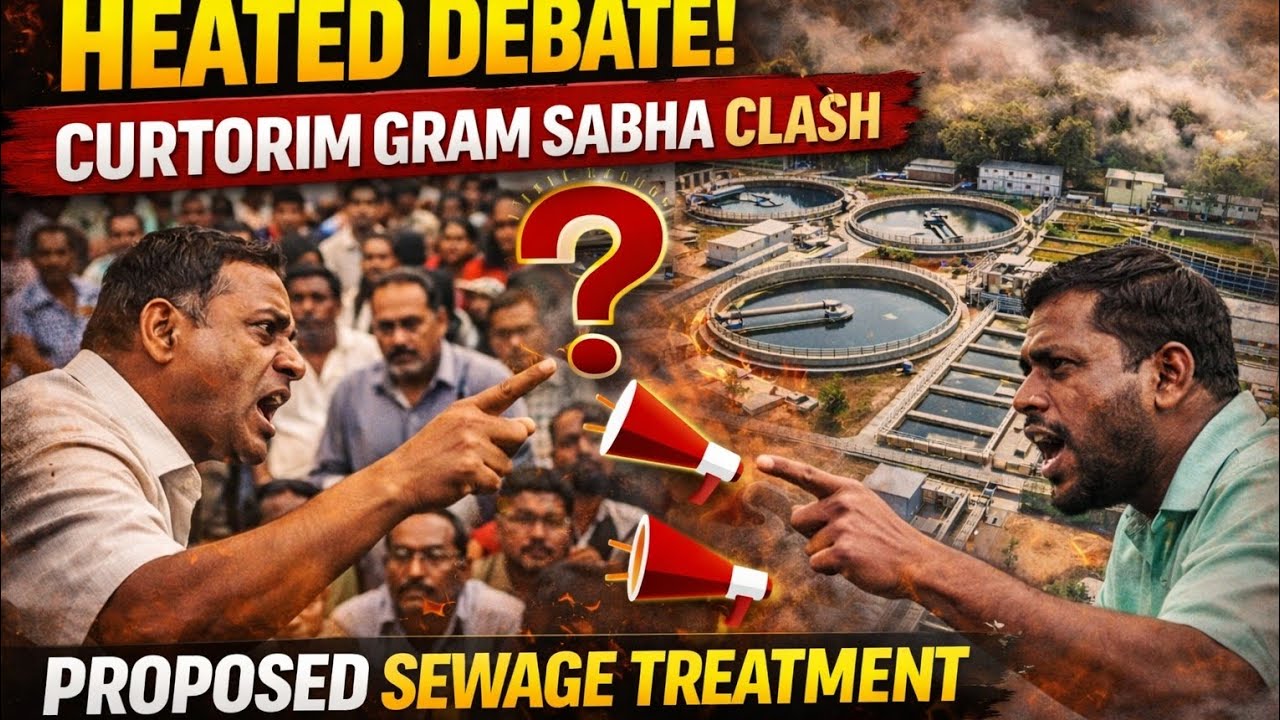 Curtorim Gram Sabha Witnesses Heated Clash Over Proposed Sewage Treatment Plant for Mega Projects 
