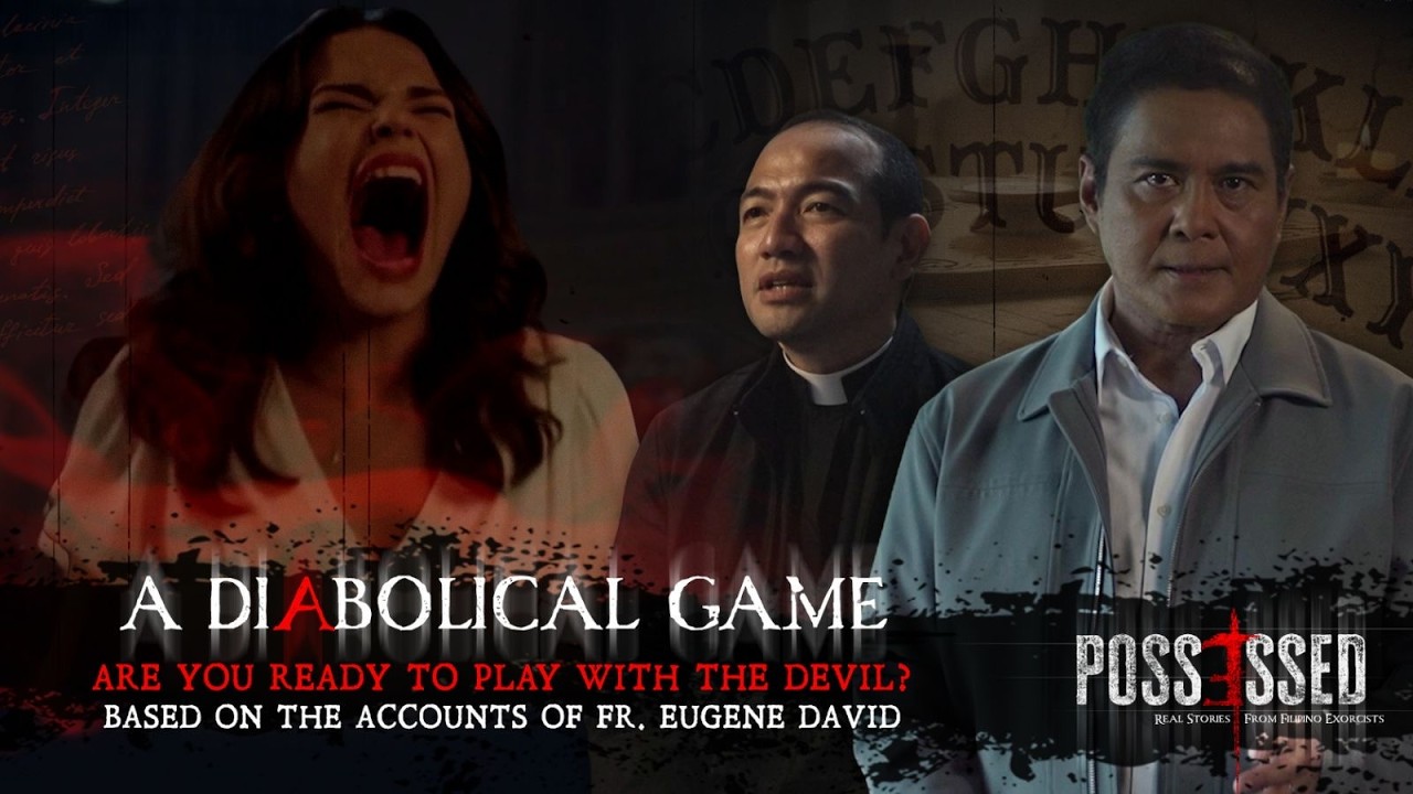 Possessed Episode 11: A Diabolical Game | Fr. Eugene David of the Archdiocese of Manila