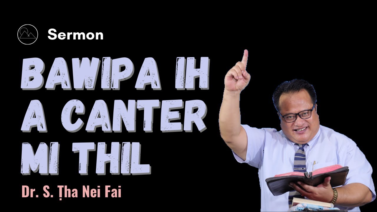 Bawipa Ih A Cantermi Thil - Dr. S. Ṭha Nei Fai