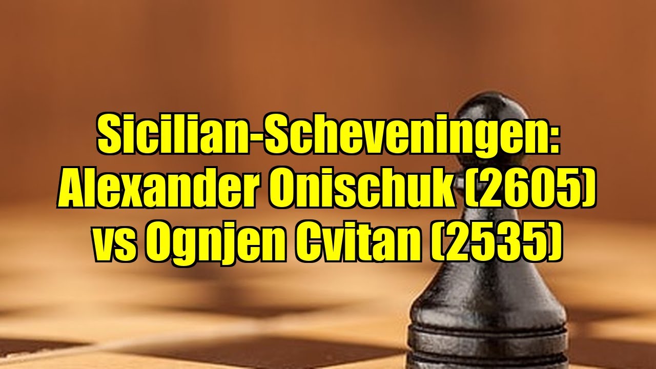 Sicilian-Scheveningen: Alexander Onischuk (2605) vs Ognjen Cvitan (2535)