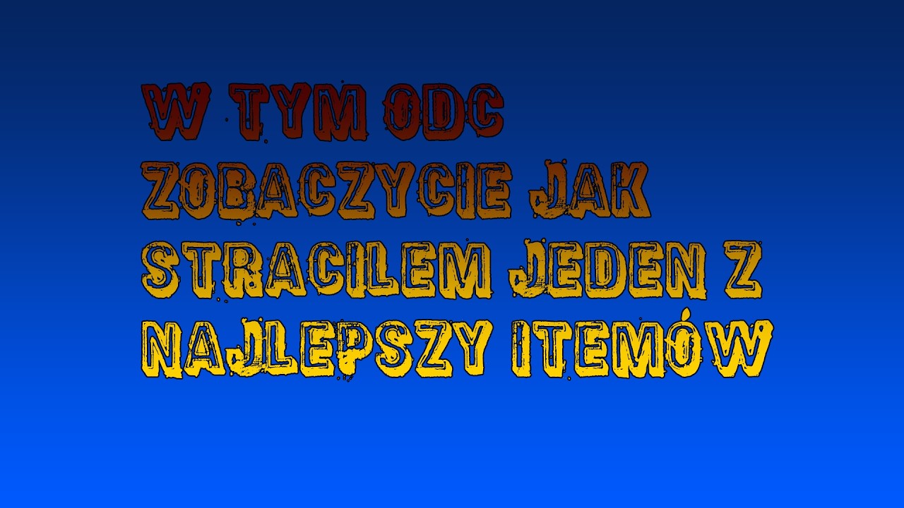 🤬W TYM FILMIE STRACIŁEM JEDEN Z NAJLEPSZYCH ITEMÓW NA TYM SERWERZE !!! 🤬
