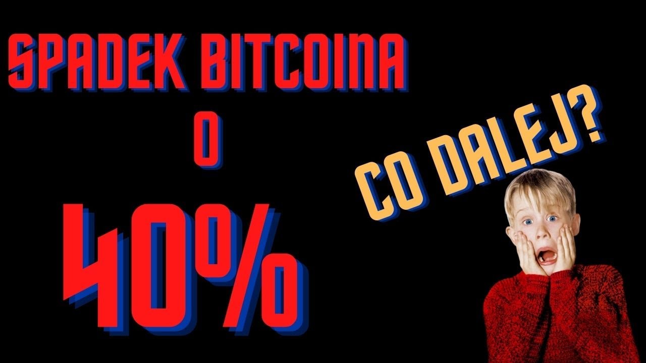 spadek BITCOINA o 40% co dalej z rynkiem?
